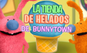 Bunnytown: La tienda de los helados | Recurso educativo 55018