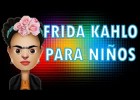 Biografía de Frida Kahlo | Recurso educativo 736181