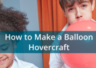 How to Make a Balloon Hovercraft | Physics & Engineering Projects | Recurso educativo 7901812