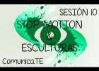 STOPMOTION & ESCULTURAS - Sesión 10 | Recurso educativo 762249