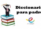 Diccionario para padres - El Portal de Educapeques | Recurso educativo 764254